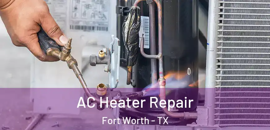 AC Heater Repair Fort Worth - TX