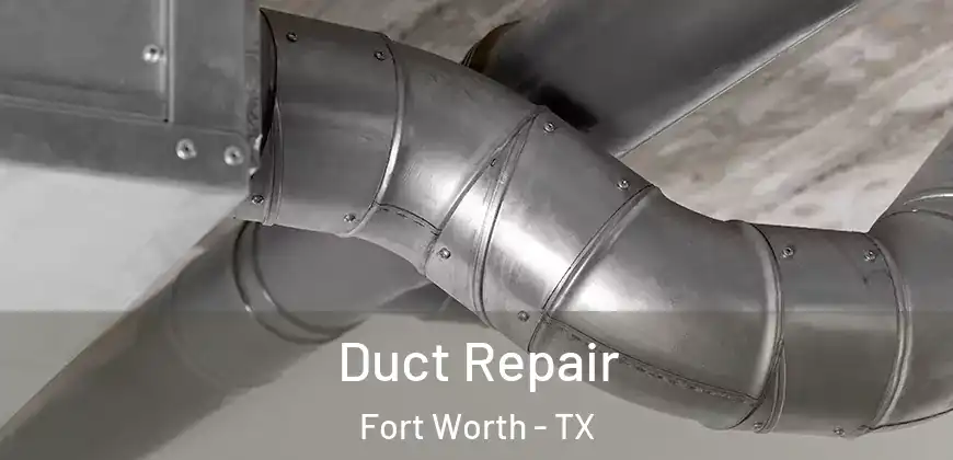 Duct Repair Fort Worth - TX