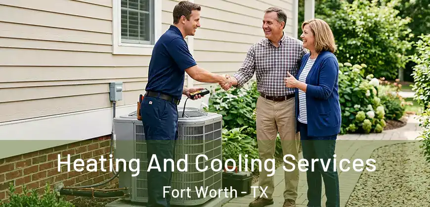 Heating And Cooling Services Fort Worth - TX